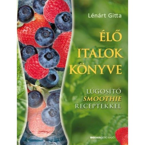 Lénárt Gitta: Élő italok könyve