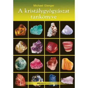 Michael Gienger: A kristálygyógyászat tankönyve