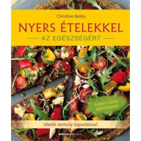   Christine Bailey: Nyers ételekkel az egészségért - Ideális testsúly lúgosítással