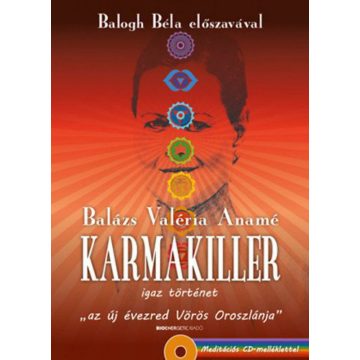   Balázs Valéria Anamé: Karmakiller - Ajándék meditációs CD-melléklet - Igaz történet