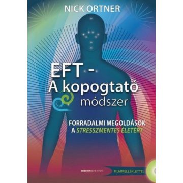   Nick Ortner: EFT - A kopogtató módszer - Ajándék DVD filmmelléklettel- Forradalmi megoldások a stresszmentes életért