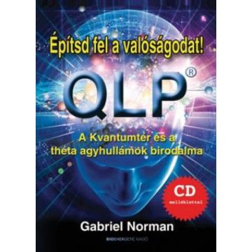 Gabriel Norman: QLP - Építsd fel a valóságodat!