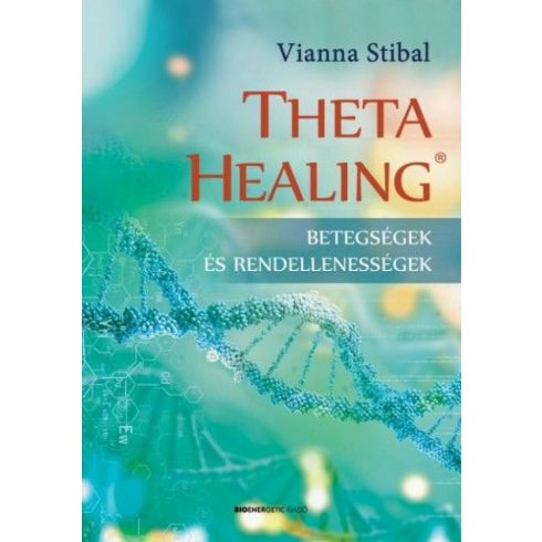 Vianna Stibal: ThetaHealing - Betegségek és rendellenességek