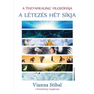   Vianna Stibal: A ThetaHealing filozófiája - A létezés hét síkja