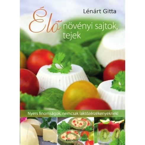 Lénárt Gitta: Élő növényi sajtok, tejek