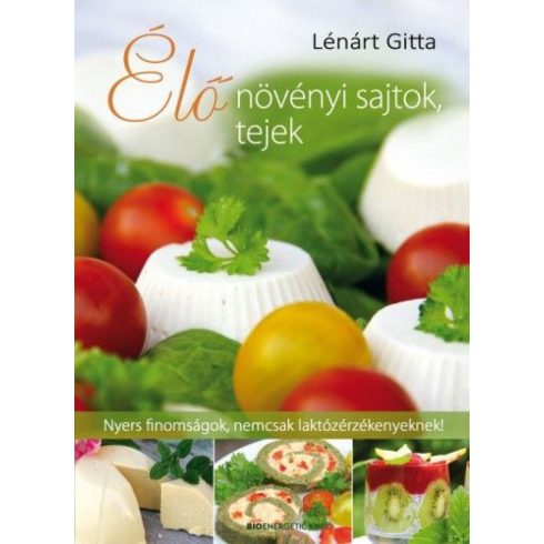 Lénárt Gitta: Élő növényi sajtok, tejek