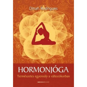   Dinah Rodrigues: Hormonjóga - Természetes egyensúly a változókorban - 2. kiadás