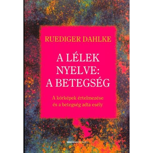 Ruediger Dahlke: A lélek nyelve: A betegség