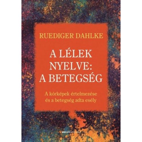 Ruediger Dahlke: A lélek nyelve: A betegség