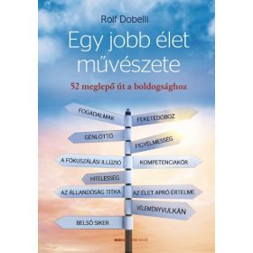   Rolf Dobelli: Egy jobb élet művészete /52 meglepő út a boldogsághoz
