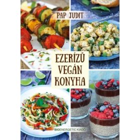 Pap Judit: Ezerízű vegán konyha