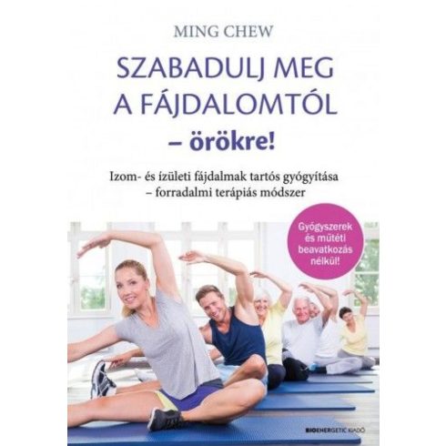 Ming Chew: Szabadulj meg a fájdalomtól örökre!