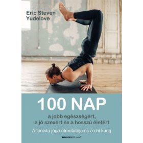   Eric Steven Yudelove: 100 nap a jobb egészségért, a jó szexért és a hosszú életért