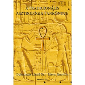   Dubravszky László Dr., Eörssy János Dr.: A tradicionális asztrológia tankönyve