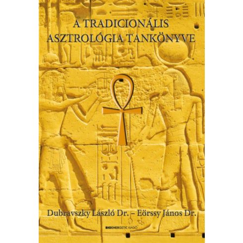 Dubravszky László Dr., Eörssy János Dr.: A tradicionális asztrológia tankönyve