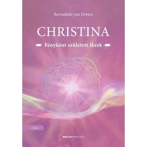 Bernadette von Dreien: Christina - Fényként született ikrek