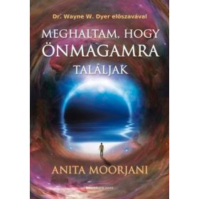 Anita Moorjani: Meghaltam, hogy önmagamra találjak