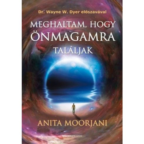 Anita Moorjani: Meghaltam, hogy önmagamra találjak