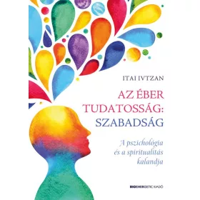 Itai Ivtzan: Az éber tudatosság: szabadság