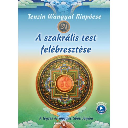 Tenzin Wangyal Rinpócse: A szakrális test felébresztése