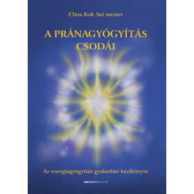 Choa Kok Sui mester: A pránagyógyítás csodái