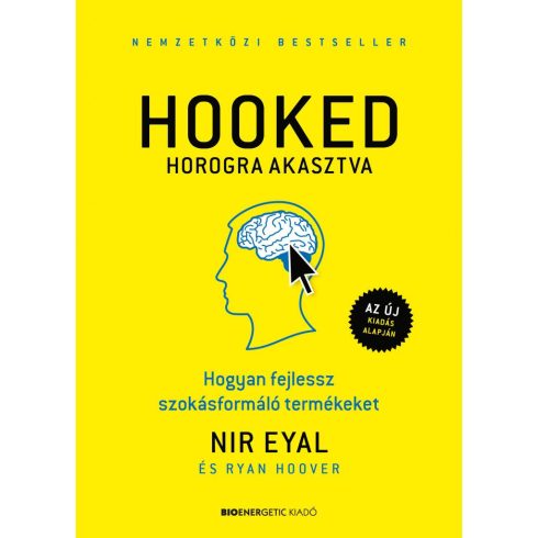 Nir Eyal, Ryan Hoover: HOOKED - Horogra akasztva