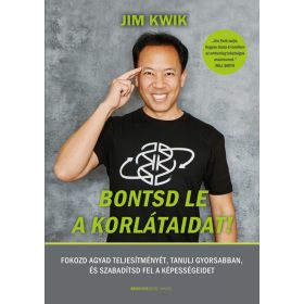 Jim Kwik: Bontsd le a korlátaidat!