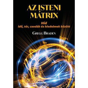 Gregg Braden: Az isteni mátrix