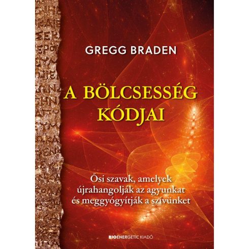 Gregg Braden: A bölcsesség kódjai