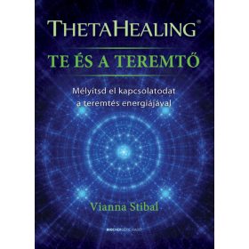 Vianna Stibal: ThetaHealing - Te és a teremtő
