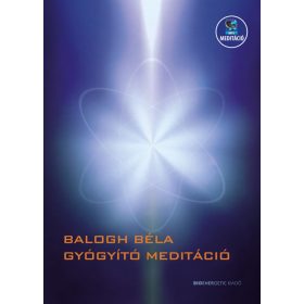 Balogh Béla: Gyógyító meditáció