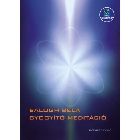 Balogh Béla: Gyógyító meditáció