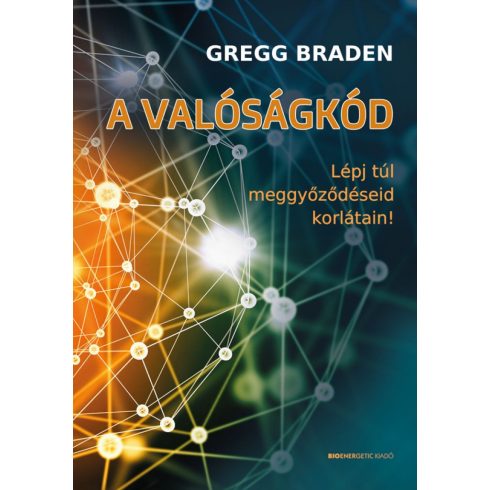 Gregg Braden: A valóságkód