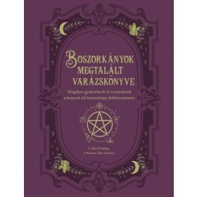   Lidia Pradas: Boszorkányok megtalált varázskönyve - Mágikus gyakorlatok és varázslatok a benned élő boszorkány felébresztésére