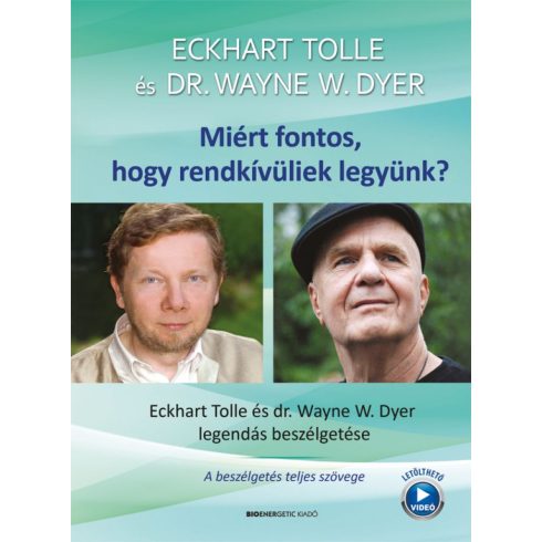 Dr. Wayne W. Dyer, Eckhart Tolle: Miért fontos, hogy rendkívüliek legyünk?