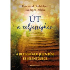 Ruediger Dahlke, Thorwald Dethlefsen: Út a teljességhez