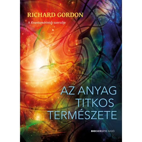 Richard Gordon: Az anyag titkos természete