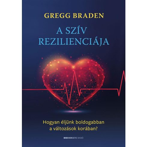 Gregg Braden: A szív rezilienciája