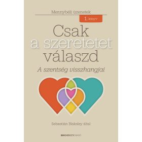 Sebastián Blaksley: Csak a szeretetet válaszd