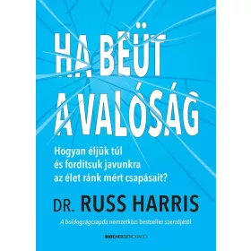 Dr. Russ Harris: Ha beüt a valóság