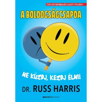 Dr. Russ Harris: A boldogságcsapda
