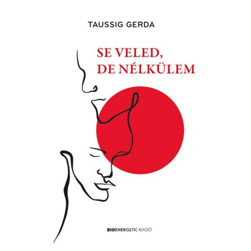 Taussig Gerda: Se veled, de nélkülem