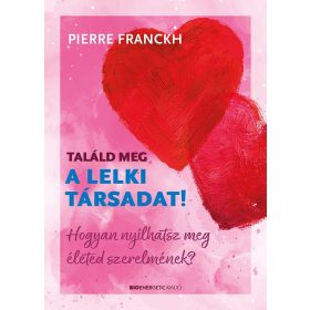 Pierre Franckh: Találd meg a lelki társadat!