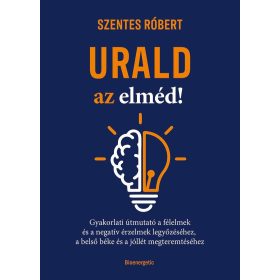 Szentes Róbert: Urald az elméd!