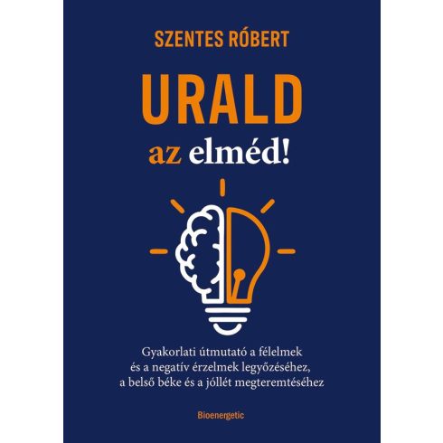 Szentes Róbert: Urald az elméd!