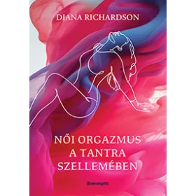 Diana Richardson: Női orgazmus a tantra szellemében