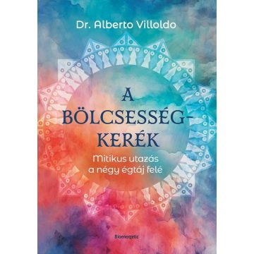 Dr. Alberto Villoldo: A bölcsességkerék