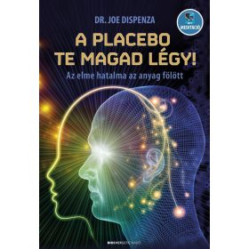 Dr. Joe Dispenza: A placebo te magad légy!
