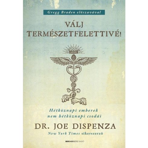 Dr. Joe Dispenza: Válj természetfelettivé!