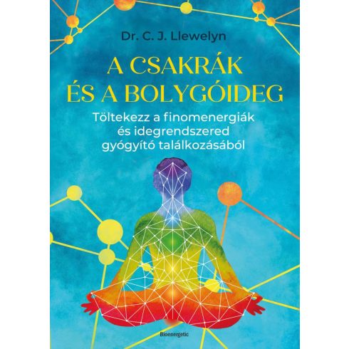 Előrendelhető: Dr. C. J. Llewelyn: A csakrák és a bolygóideg - Töltekezz a finomenergiák és idegrendszered gyógyító találkozásából